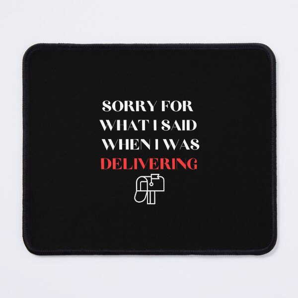 Item preview, Sorry For What I Said When I Was Delivering designed and sold by DigitalMagShop.