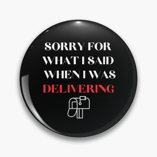 Item preview, Sorry For What I Said When I Was Delivering designed and sold by DigitalMagShop.
