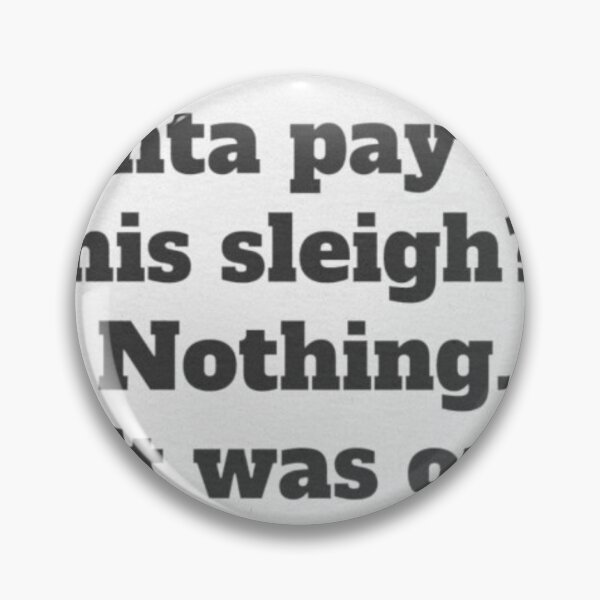 Item preview, How much did Santa pay for his sleigh? Nothing. it was on the house. designed and sold by Merch4thefans.