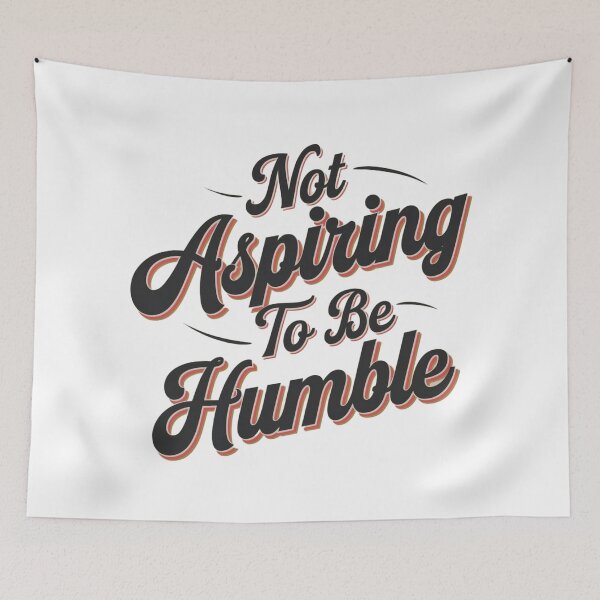 Item preview, Not Aspiring To Be Humble T-Shirts designed and sold by RoaaMagic.