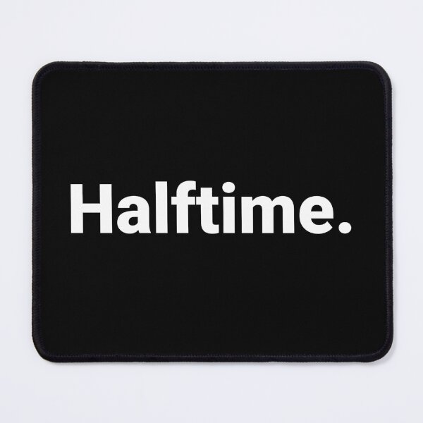 Item preview, Halftime. designed and sold by Text-based T-Shirts and Gifts.