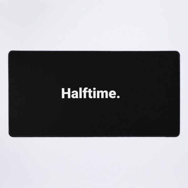 Item preview, Halftime. designed and sold by Text-based T-Shirts and Gifts.