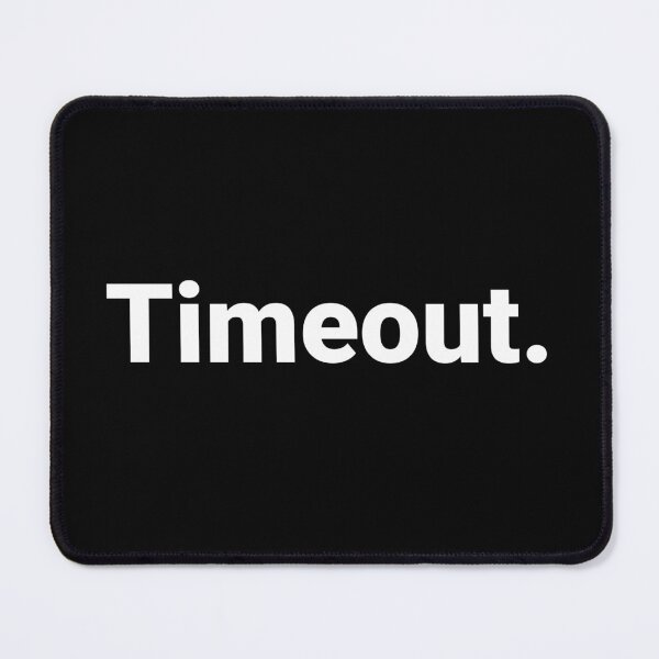 Item preview, Timeout. designed and sold by Text-based T-Shirts and Gifts.
