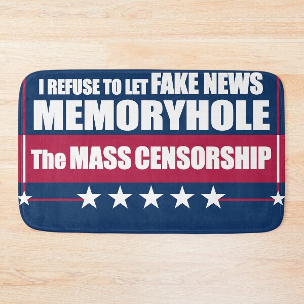 Item preview, I Refuse to Let Fake News Memoryhole The MASS CENSORSHIP designed and sold by Swabcraft.