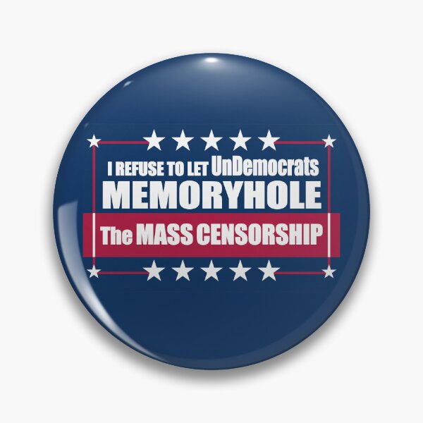 Item preview, I Refuse to Let UnDemocrats Memoryhole The MASS CENSORSHIP designed and sold by Swabcraft.