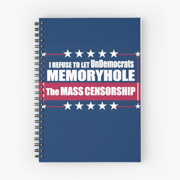 Item preview, I Refuse to Let UnDemocrats Memoryhole The MASS CENSORSHIP designed and sold by Swabcraft.