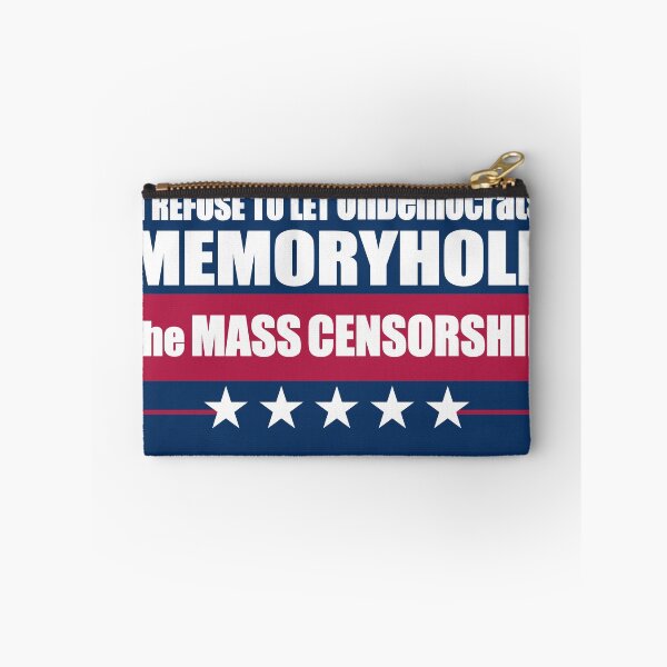 Item preview, I Refuse to Let UnDemocrats Memoryhole The MASS CENSORSHIP designed and sold by Swabcraft.