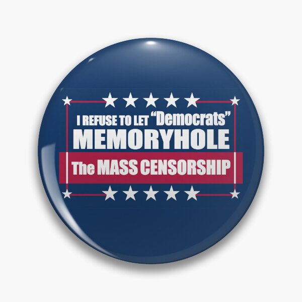 Item preview, I Refuse to Let "Democrats" Memoryhole The MASS CENSORSHIP designed and sold by Swabcraft.