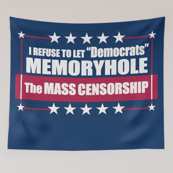 Item preview, I Refuse to Let "Democrats" Memoryhole The MASS CENSORSHIP designed and sold by Swabcraft.