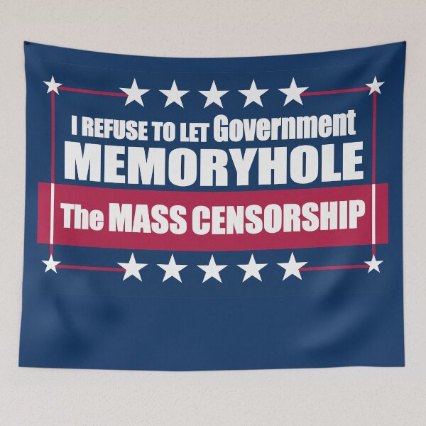 Item preview, I Refuse to Let Government Memoryhole The MASS CENSORSHIP designed and sold by Swabcraft.