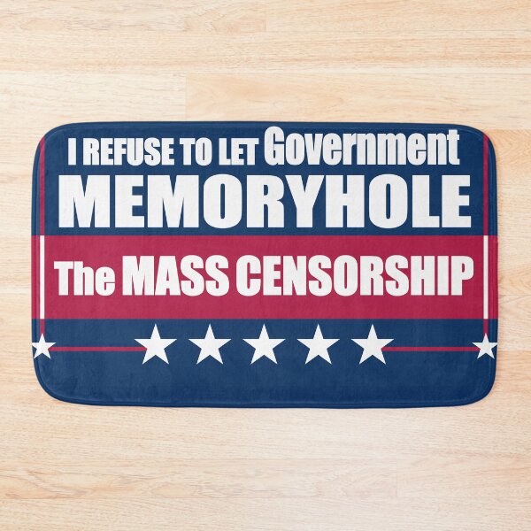 Item preview, I Refuse to Let Government Memoryhole The MASS CENSORSHIP designed and sold by Swabcraft.