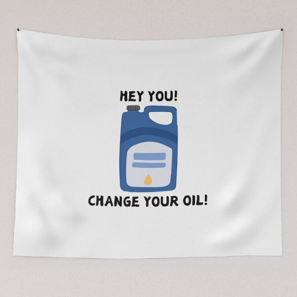 Item preview, Hey You! Change Your Oil! (Funny Car Maintenance Reminder) designed and sold by CoolCrap-.