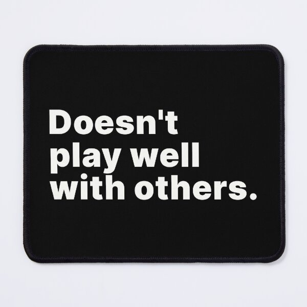 Item preview, Doesn't play well with others | Funny designed and sold by ThingsOnTees.
