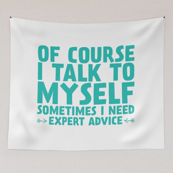 Item preview, Of course I talk to myself sometimes I need expert advice. designed and sold by TEES WITH SOUL.