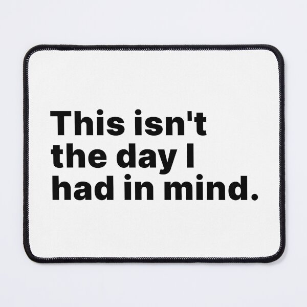 Item preview, This isn't the day I had in mind designed and sold by ThingsOnTees.