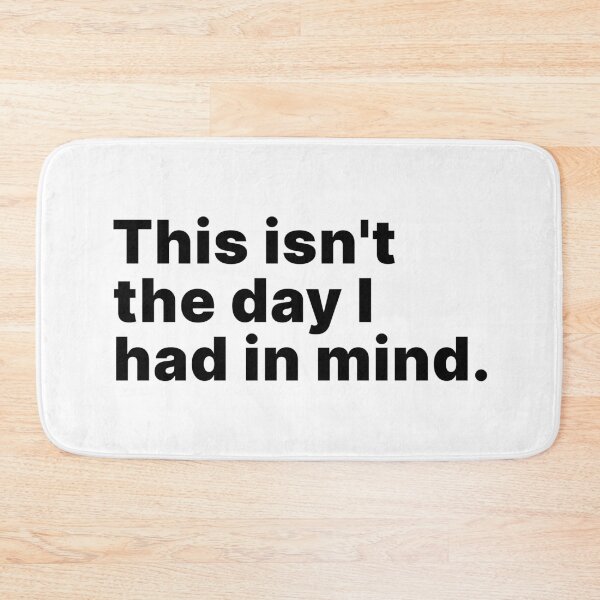 Item preview, This isn't the day I had in mind designed and sold by ThingsOnTees.