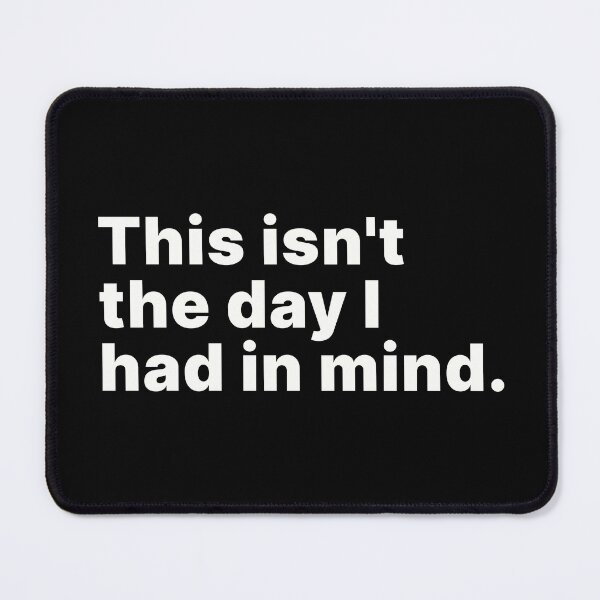 Item preview, This isn't the day I had in mind designed and sold by ThingsOnTees.