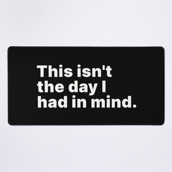Item preview, This isn't the day I had in mind designed and sold by ThingsOnTees.