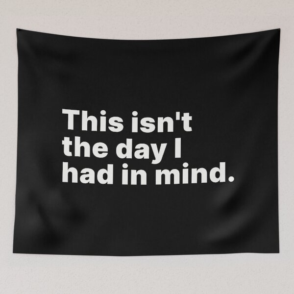 Item preview, This isn't the day I had in mind designed and sold by ThingsOnTees.