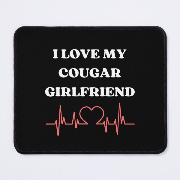 Item preview, I Love My Cougar Girlfriend – Funny Relationship designed and sold by Pixie-agenca.