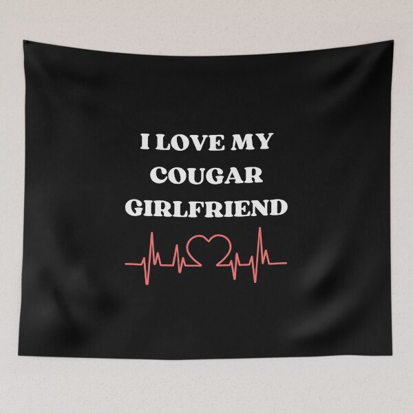 Item preview, I Love My Cougar Girlfriend – Funny Relationship designed and sold by Pixie-agenca.