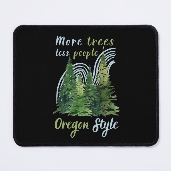 Item preview, Oregon Style More Tress Less People Oregon Forest Pine Trees designed and sold by ToxiCool.