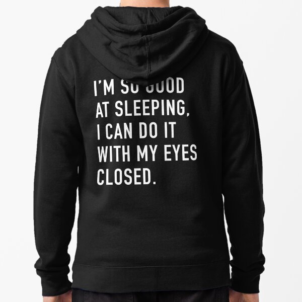 Item preview, I’m so good at sleeping, I can do it with my eyes closed. designed and sold by TEES WITH SOUL.