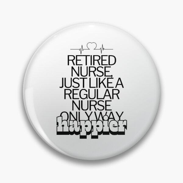 Item preview, Retired Nurse Just Like A Regular Nurse Only Way Happier designed and sold by dudelinart.