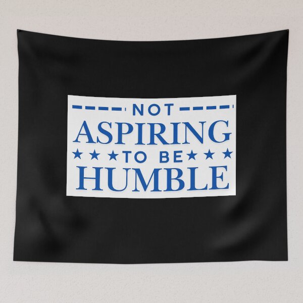 Item preview, Not aspiring to be humble quote designed and sold by DesignDazzles.