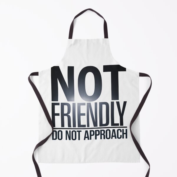 Item preview, Not Friendly, Do Not Approach, funnyfits70, Humor, Funny, designed and sold by FunnyFits70.