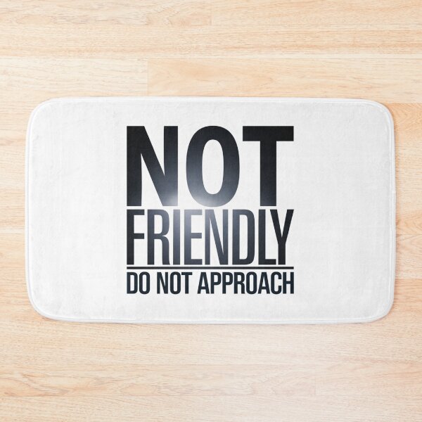 Item preview, Not Friendly, Do Not Approach, funnyfits70, Humor, Funny,  designed and sold by FunnyFits70.