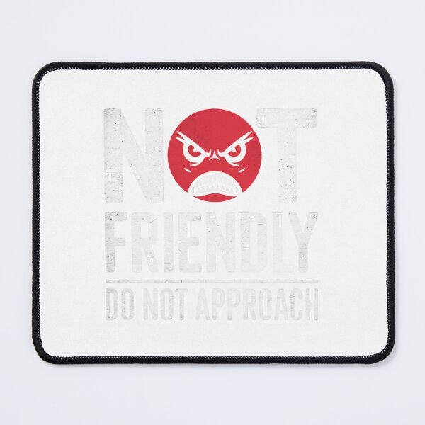 Item preview, Not Friendly, Do Not Approach, funnyfits70, Humor, Funny,  designed and sold by FunnyFits70.