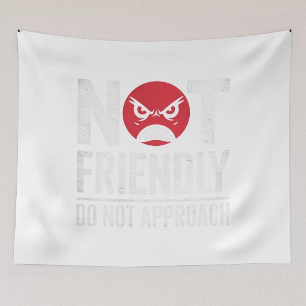 Item preview, Not Friendly, Do Not Approach, funnyfits70, Humor, Funny,  designed and sold by FunnyFits70.
