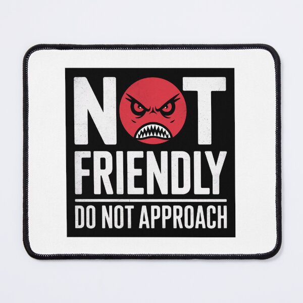 Item preview, Not Friendly, Do Not Approach, funnyfits70, Humor, Funny,  designed and sold by FunnyFits70.