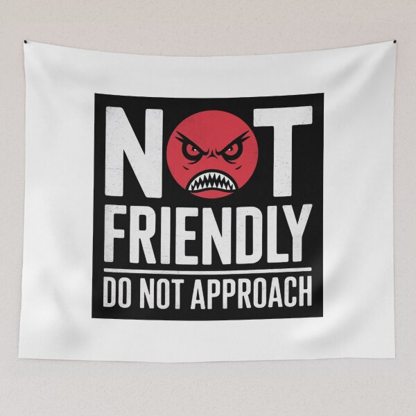 Item preview, Not Friendly, Do Not Approach, funnyfits70, Humor, Funny,  designed and sold by FunnyFits70.