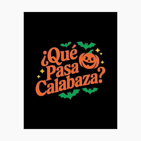 Item preview, ¿Qué Pasa Calabaza?: funny spanish halloween artwork designed and sold by Davideus.