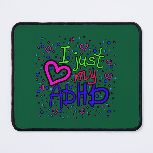Item preview, The inscription "I just love my ADHD" handwritten on a dark background - hearts, colorful bubbles in a cartoon style - vivid colors: magenta, green, purple, blue, navy blue.4 designed and sold by My-fake-places.
