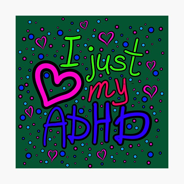 Item preview, The inscription "I just love my ADHD" handwritten on a dark background - hearts, colorful bubbles in a cartoon style - vivid colors: magenta, green, purple, blue, navy blue.4 designed and sold by My-fake-places.