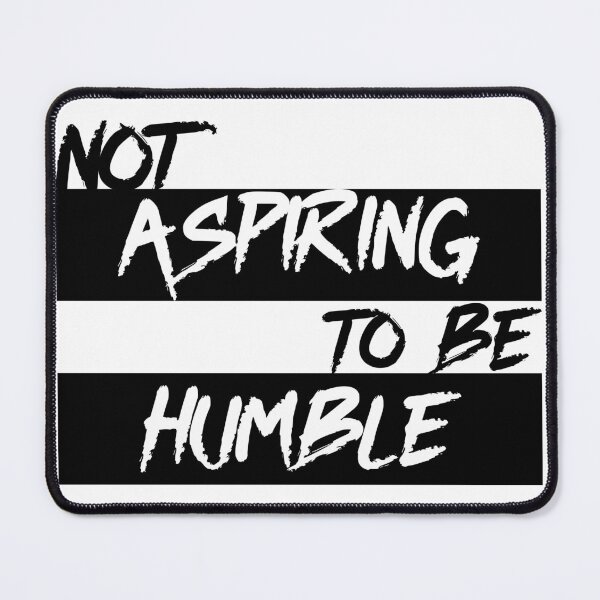 Item preview, not aspiring to be humble designed and sold by Ope-03.