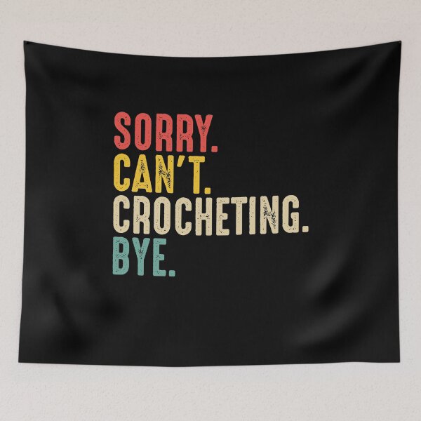 Item preview, Sorry Can't Crocheting Bye Funny Crocheter designed and sold by Phoebeys.