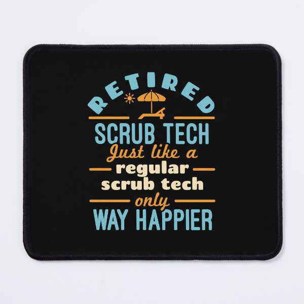 Item preview, Retired Scrub Tech Just Like a Regular Scrub Tech Only Way Happier designed and sold by jaygo.
