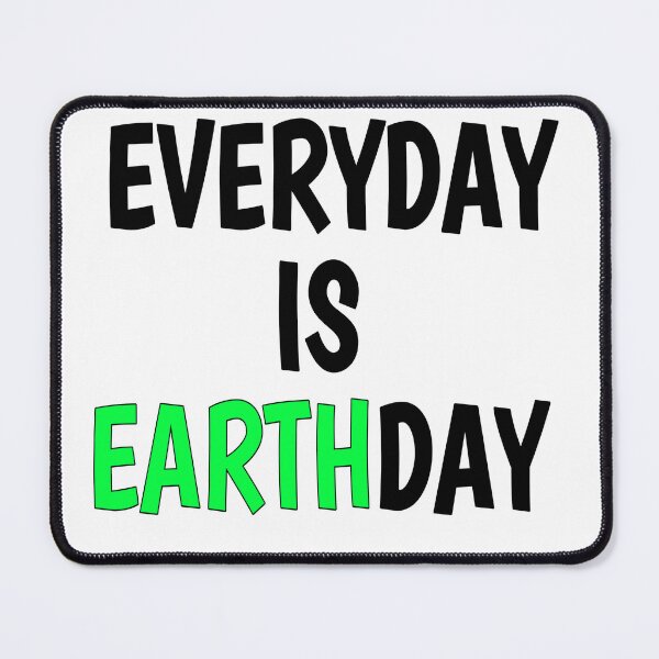 Item preview, EVERYDAY IS EARTHDAY designed and sold by choumilanais.