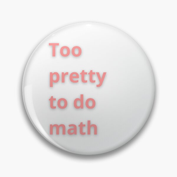 Item preview, Too pretty to do math designed and sold by FunnyThings1.