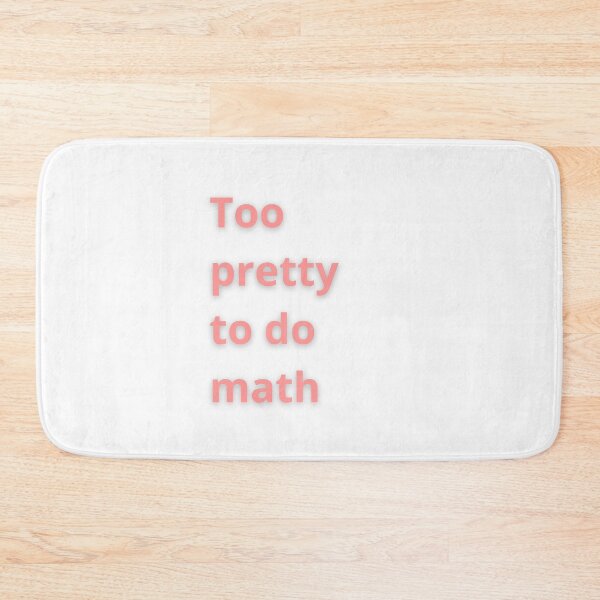Item preview, Too pretty to do math designed and sold by FunnyThings1.