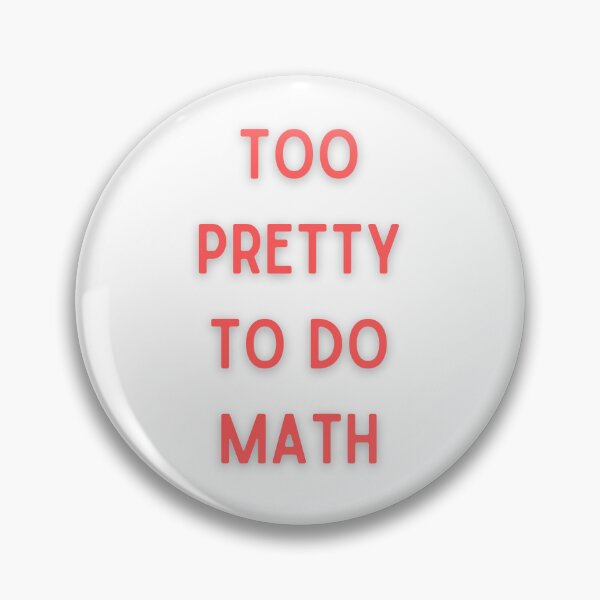 Item preview, Too pretty to do math designed and sold by FunnyThings1.