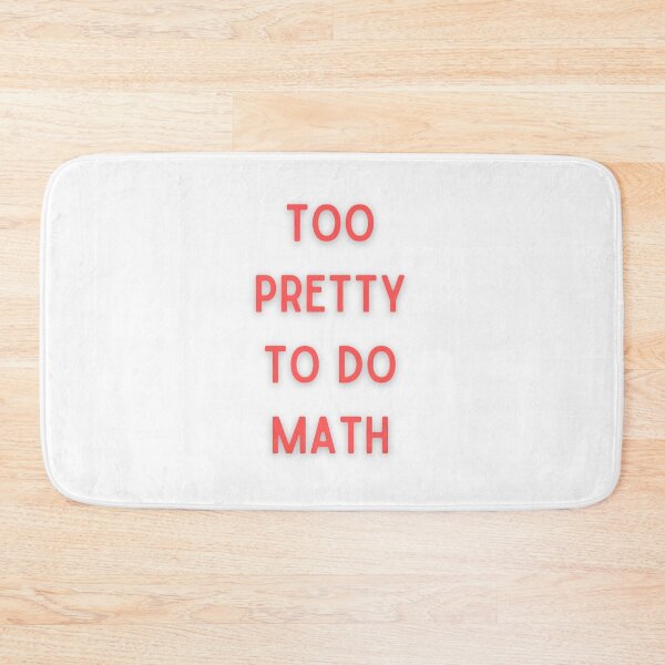 Item preview, Too pretty to do math designed and sold by FunnyThings1.