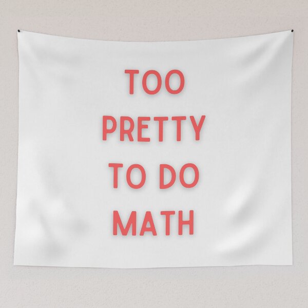 Item preview, Too pretty to do math designed and sold by FunnyThings1.
