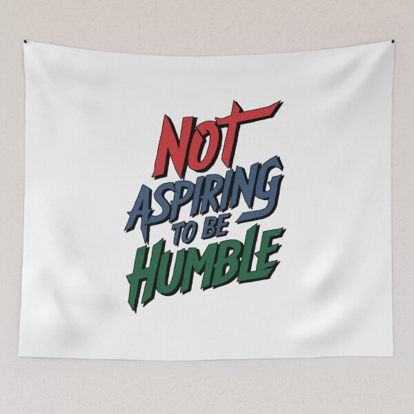 Item preview, Not Aspiring To Be Humble designed and sold by CosmicFreedom9.
