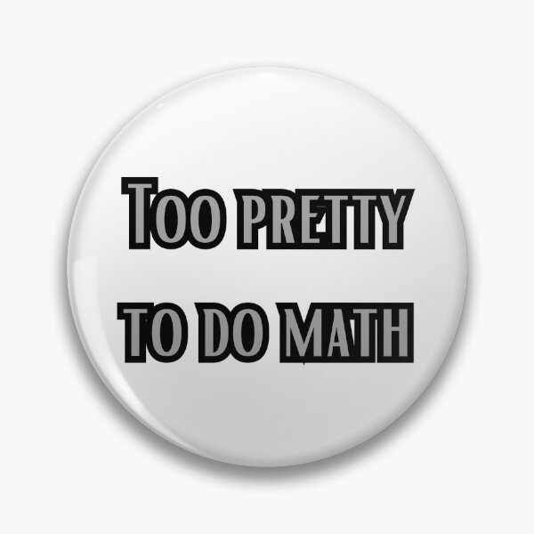 Item preview, Too pretty to do math designed and sold by FunnyThings1.