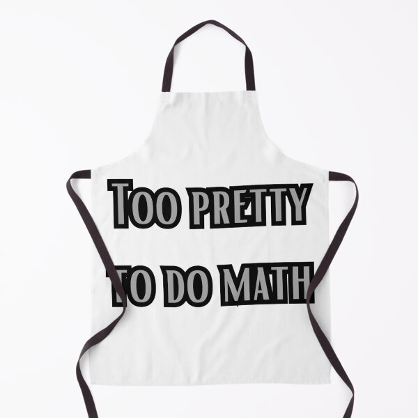 Item preview, Too pretty to do math designed and sold by FunnyThings1.